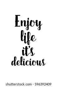 Quote food calligraphy style. Hand lettering design element. Inspirational quote: Enjoy life it's delicious.