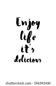 Quote food calligraphy style. Hand lettering design element. Inspirational quote: Enjoy life it's delicious.