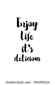 Quote food calligraphy style. Hand lettering design element. Inspirational quote: Enjoy life it's delicious.