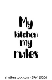 Quote food calligraphy style. Hand lettering design element. Inspirational quote: My kitchen, my rules.