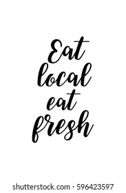 Quote food calligraphy style. Hand lettering design element. Inspirational quote: Eat local, eat fresh.