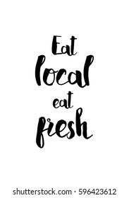 Quote food calligraphy style. Hand lettering design element. Inspirational quote: Eat local, eat fresh.