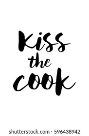 Quote food calligraphy style. Hand lettering design element. Inspirational quote: Kiss the cook
