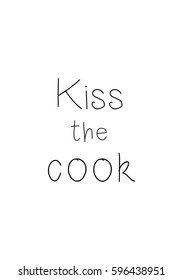 Quote food calligraphy style. Hand lettering design element. Inspirational quote: Kiss the cook