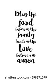 Quote food calligraphy style. Hand lettering design element. Inspirational quote: Bless the food before us the family beside us the love between us, amen.