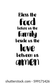 Quote food calligraphy style. Hand lettering design element. Inspirational quote: Bless the food before us the family beside us the love between us, amen.