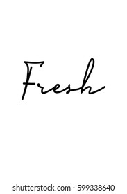 Quote food calligraphy style. Hand lettering design element. Inspirational quote: Fresh text.