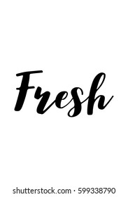 Quote food calligraphy style. Hand lettering design element. Inspirational quote: Fresh text.