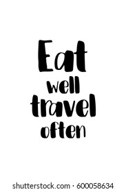 Quote food calligraphy style. Hand lettering design element. Inspirational quote: Eat well, travel often.