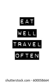 Quote food calligraphy style. Hand lettering design element. Inspirational quote: Eat well, travel often.