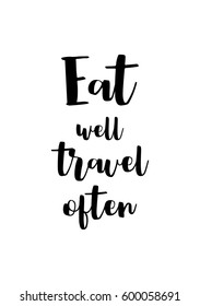 Quote food calligraphy style. Hand lettering design element. Inspirational quote: Eat well, travel often.