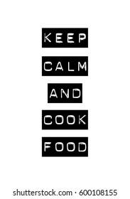 Quote food calligraphy style. Hand lettering design element. Inspirational quote: Keep calm and cook food.
