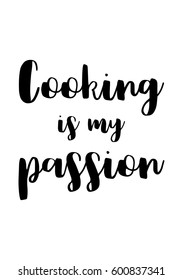 Quote food calligraphy style. Hand lettering design element. Inspirational quote: Cooking is my passion.