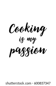 Quote food calligraphy style. Hand lettering design element. Inspirational quote: Cooking is my passion.
