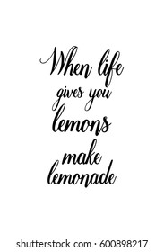 Quote food calligraphy style. Hand lettering design element. Inspirational quote: When life gives you lemons make lemonade.