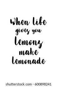 Quote food calligraphy style. Hand lettering design element. Inspirational quote: When life gives you lemons make lemonade.