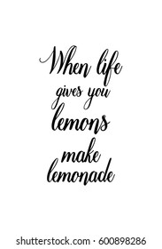 Quote food calligraphy style. Hand lettering design element. Inspirational quote: When life gives you lemons make lemonade.