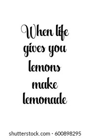 Quote food calligraphy style. Hand lettering design element. Inspirational quote: When life gives you lemons make lemonade.