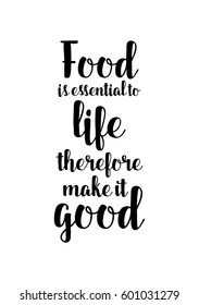 Quote food calligraphy style. Hand lettering design element. Inspirational quote: Food is essential to life, therefore make it good.