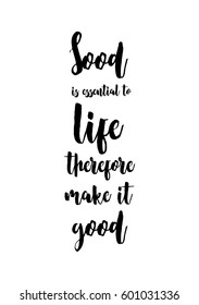 Quote food calligraphy style. Hand lettering design element. Inspirational quote: Food is essential to life, therefore make it good.
