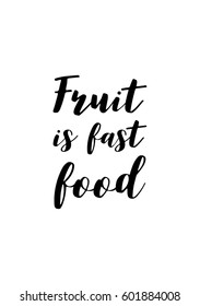 Quote food calligraphy style. Hand lettering design element. Inspirational quote: Fruit is fast food.