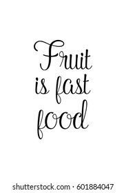 Quote food calligraphy style. Hand lettering design element. Inspirational quote: Fruit is fast food.