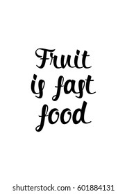 Quote food calligraphy style. Hand lettering design element. Inspirational quote: Fruit is fast food.