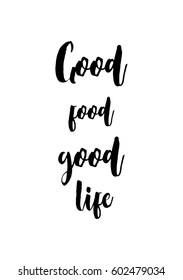 Quote food calligraphy style. Hand lettering design element. Inspirational quote: Good food, good life.