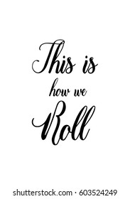 Quote food calligraphy style. Hand lettering design element. Inspirational quote: This is how we roll.