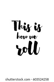 Quote food calligraphy style. Hand lettering design element. Inspirational quote: This is how we roll.