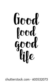 Quote food calligraphy style. Hand lettering design element. Inspirational quote: Good food, good life.