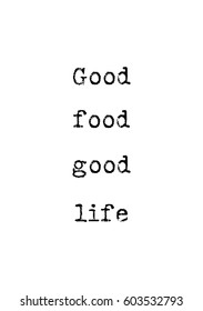 Quote food calligraphy style. Hand lettering design element. Inspirational quote: Good food, good life.