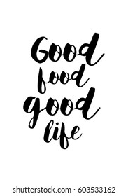 Quote food calligraphy style. Hand lettering design element. Inspirational quote: Good food, good life.