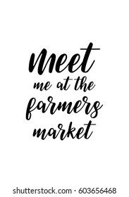 Quote food calligraphy style. Hand lettering design element. Inspirational quote: Meet me at the farmers market.
