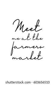 Quote food calligraphy style. Hand lettering design element. Inspirational quote: Meet me at the farmers market.
