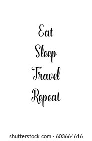 Quote food calligraphy style. Hand lettering design element. Inspirational quote: Eat. Sleep. Travel. Repeat.