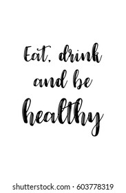 Quote food calligraphy style. Hand lettering design element. Inspirational quote: Eat, drink and be healthy.