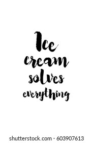 Quote food calligraphy style. Hand lettering design element. Inspirational quote: Ice cream solves everything.