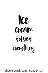 Quote food calligraphy style. Hand lettering design element. Inspirational quote: Ice cream solves everything.