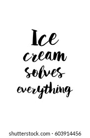 Quote food calligraphy style. Hand lettering design element. Inspirational quote: Ice cream solves everything.