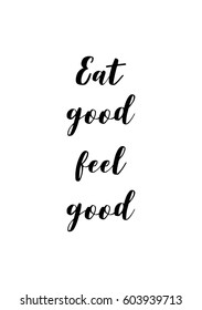 Quote food calligraphy style. Hand lettering design element. Inspirational quote: Eat good, feel good.