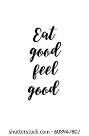 Quote food calligraphy style. Hand lettering design element. Inspirational quote: Eat good, feel good.