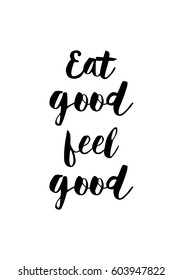 Quote food calligraphy style. Hand lettering design element. Inspirational quote: Eat good, feel good.