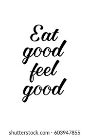 Quote food calligraphy style. Hand lettering design element. Inspirational quote: Eat good, feel good.