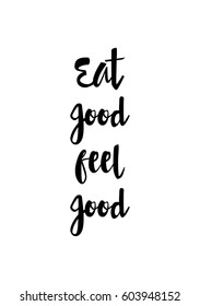 Quote food calligraphy style. Hand lettering design element. Inspirational quote: Eat good, feel good.