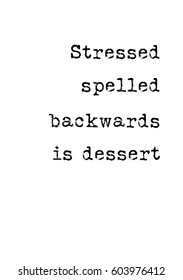 Quote food calligraphy style. Hand lettering design element. Inspirational quote: Stressed spelled backwards is dessert.