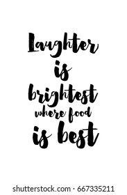 Quote food calligraphy style. Hand lettering design element. Inspirational quote: Laughter is brightest where food is best.