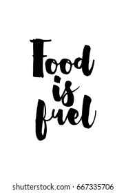 Quote food calligraphy style. Hand lettering design element. Inspirational quote: Food is fuel.