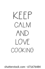 Quote food calligraphy style. Hand lettering design element. Inspirational quote: Keep calm and love cooking.