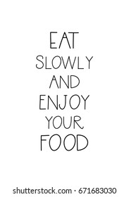 Quote food calligraphy style. Hand lettering design element. Inspirational quote: Eat slowly and enjoy your food.